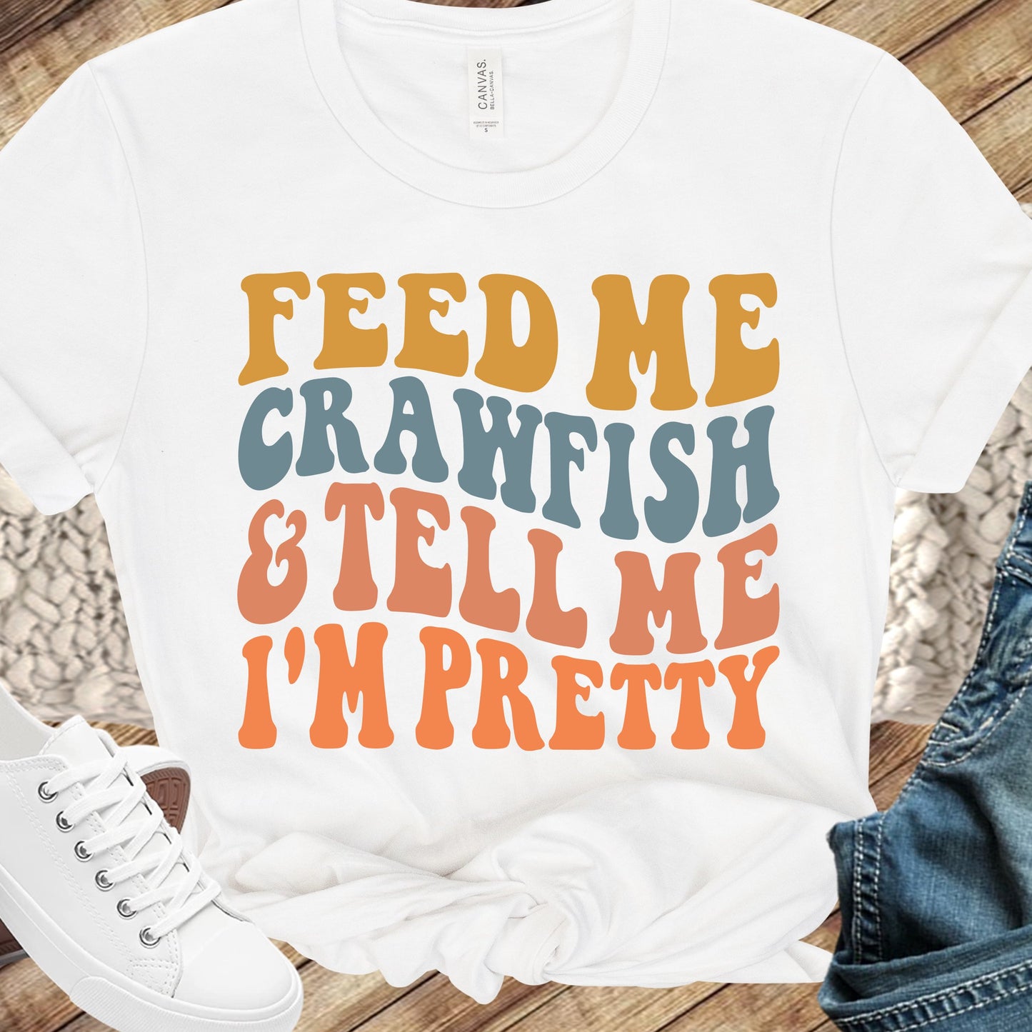 Feed me Crawfish & Tell me I'm Pretty